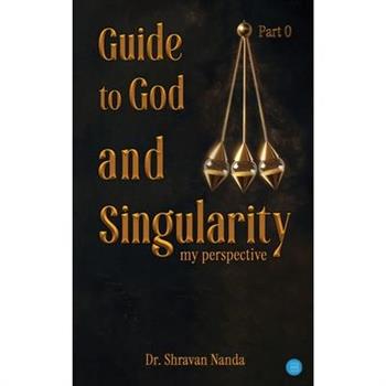Guide To God and Singularity Part 0 (My Perspective)