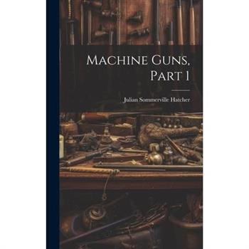 Machine Guns, Part 1