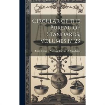 Circular of the Bureau of Standards, Volumes 17-23