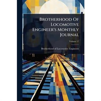 Brotherhood Of Locomotive Engineer’s Monthly Journal