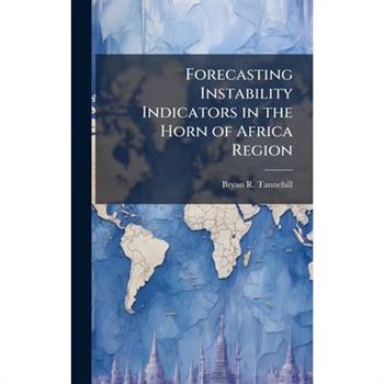 Forecasting Instability Indicators in the Horn of Africa Region