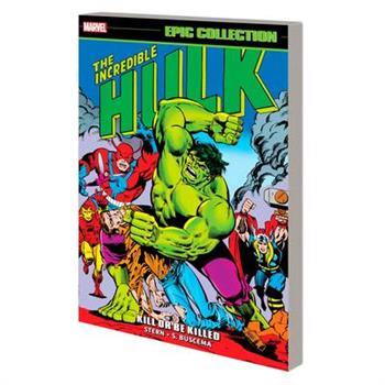 Incredible Hulk Epic Collection: Kill or Be Killed