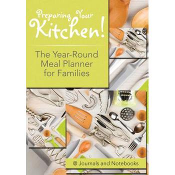 Preparing Your Kitchen! The Year-Round Meal Planner for Families