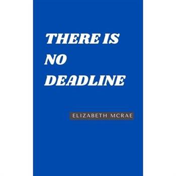 There is No Deadline
