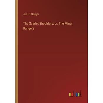The Scarlet Shoulders; or, The Miner Rangers