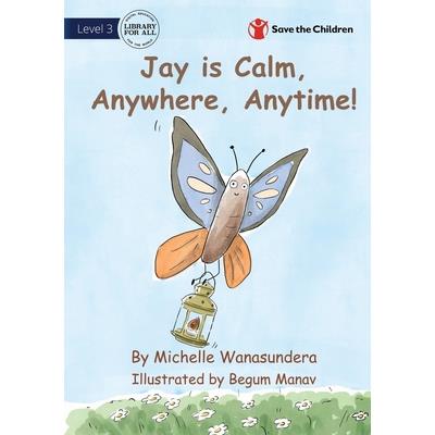 Jay is Calm, Anywhere, Anytime