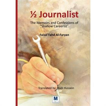 1/2 journalist The Memoirs and Confessions of "Shallow Careerist"