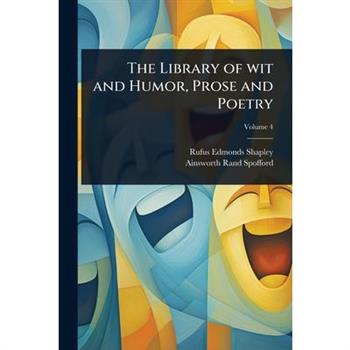 The Library of wit and Humor, Prose and Poetry