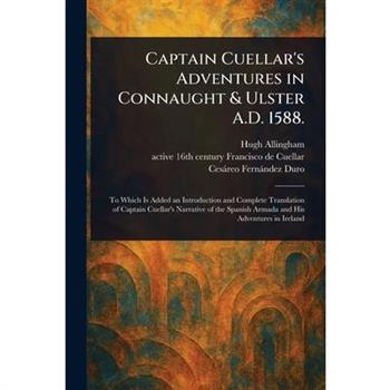 Captain Cuellar's Adventures in Connaught & Ulster A.D. 1588.