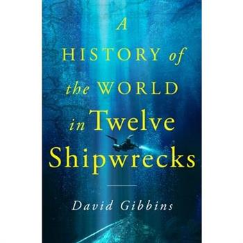 A History of the World in Twelve Shipwrecks