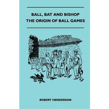 Ball, Bat And Bishop - The Origin Of Ball Games