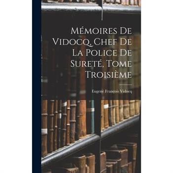 M矇moires de Vidocq, Chef de la Police de Suret矇, Tome Troisi癡me