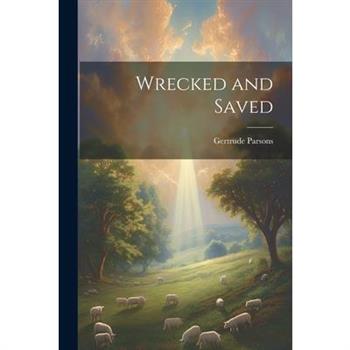 Wrecked and Saved
