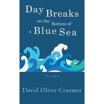 Day Breaks at the Bottom of a Blue Sea