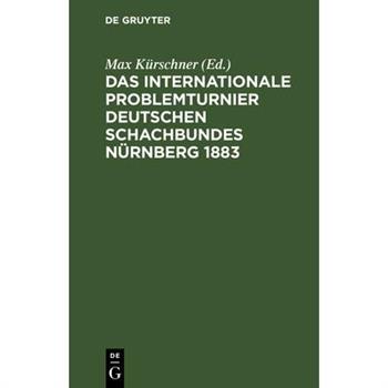 Das Internationale Problemturnier Deutschen Schachbundes N羹rnberg 1883