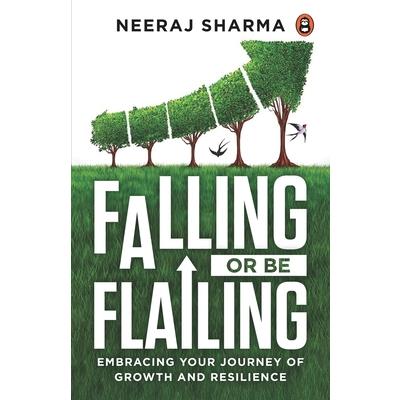 Falling or Be Flailing - Embracing Your Journey of Growth and Resilience