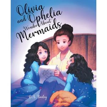 Olivia and Ophelia Wonder About Mermaids