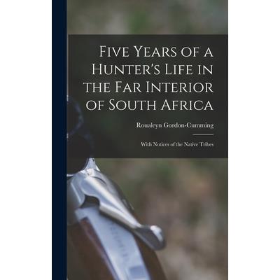 Five Years of a Hunter’s Life in the Far Interior of South Africa