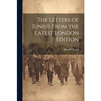 The Letters of Junius From the Latest London Edition