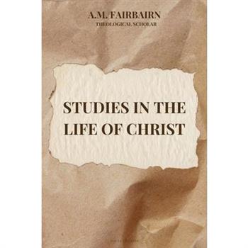 Studies in the life of Christ