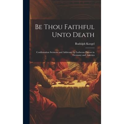 Be Thou Faithful Unto Death
