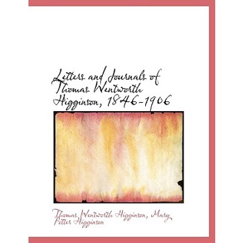 Letters and Journals of Thomas Wentworth Higginson, 1846-1906