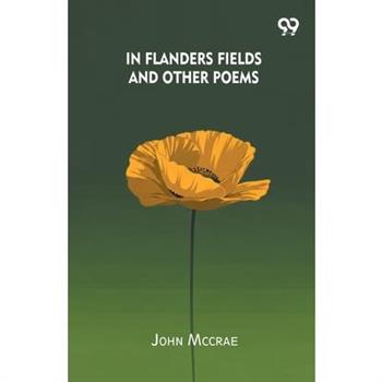 In Flanders Fields And Other Poems