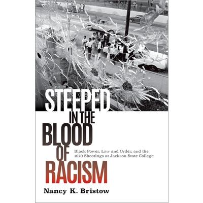 Steeped in the Blood of RacismBlack Power Law and Order and the 1970 Shootings at Jackso
