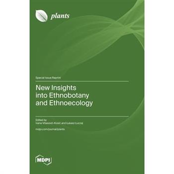 New Insights into Ethnobotany and Ethnoecology