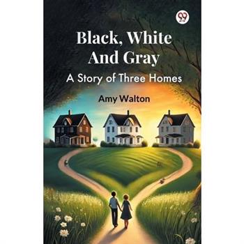 Black, White And Gray A Story of Three Homes