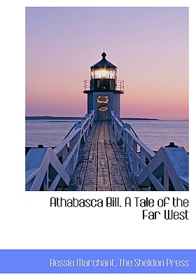 Athabasca Bill. a Tale of the Far West
