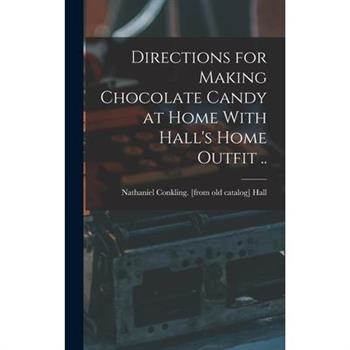 Directions for Making Chocolate Candy at Home With Hall’s Home Outfit ..