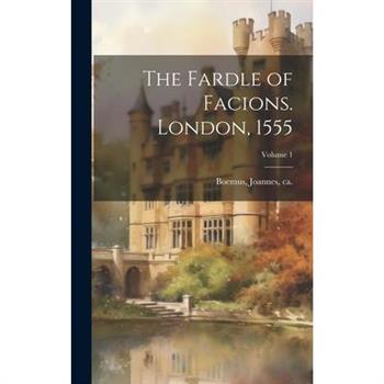 The Fardle of Facions. London, 1555; Volume 1