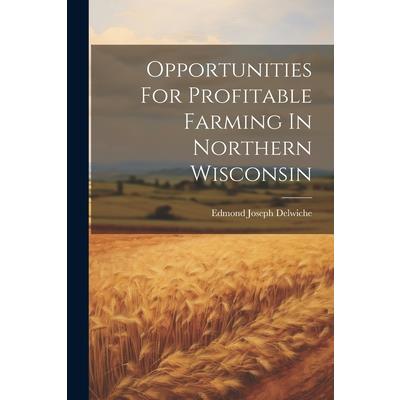 Opportunities For Profitable Farming In Northern Wisconsin