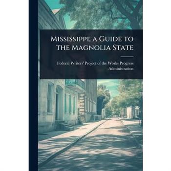 Mississippi; a Guide to the Magnolia State