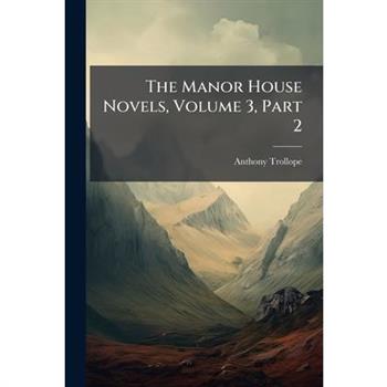 The Manor House Novels, Volume 3, Part 2...