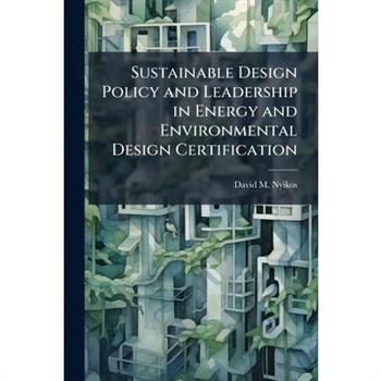 Sustainable Design Policy and Leadership in Energy and Environmental Design Certification