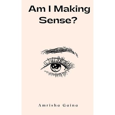 Am I Making Sense?