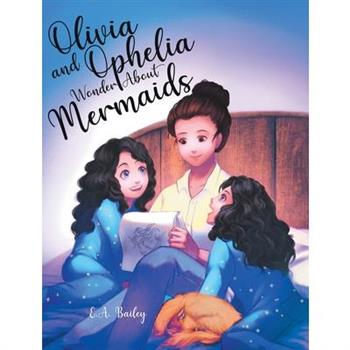 Olivia and Ophelia Wonder About Mermaids