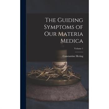 The Guiding Symptoms of Our Materia Medica; Volume 1