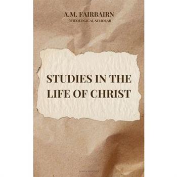 Studies in the life of Christ