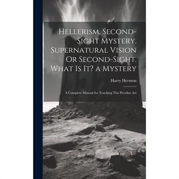 Hellerism. Second-Sight Mystery. Supernatural Vision Or Second-Sight. What Is It? a Mystery