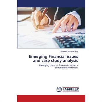 Emerging Financial issues and case study analysis