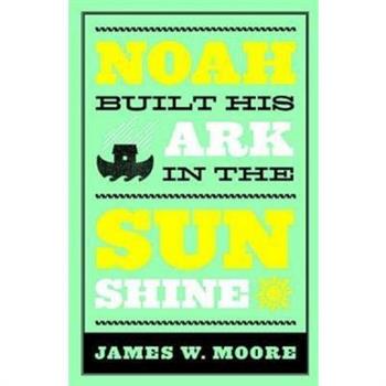 Noah Built His Ark in the Sunshine