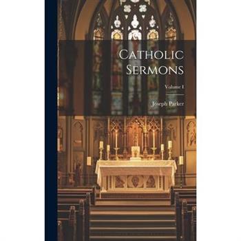 Catholic Sermons; Volume I