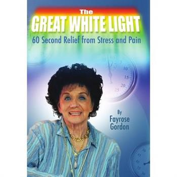 The Great White Light - 60 Second Relief from Stress and Pain