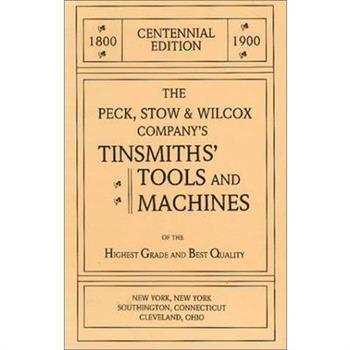 The Peck, Stow & Wilcox Company's Tinsmiths' Tools and Machines