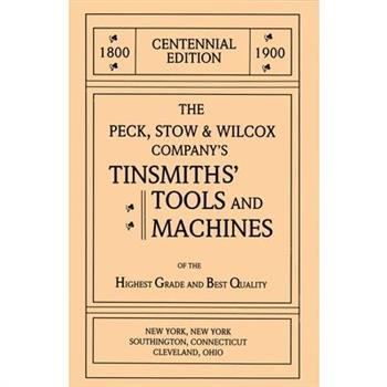 The Peck, Stow & Wilcox Company's Tinsmiths' Tools and Machines
