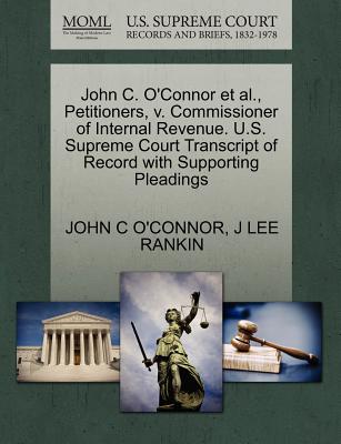 John C. O’Connor Et Al., Petitioners, V. Commissioner of Internal Revenue. U.S. Supreme Court Transcript of Record with Supporting Pleadings