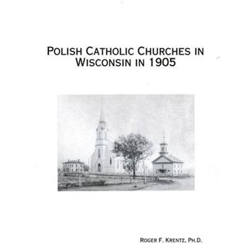 Polish Catholic Churches in Wisconsin in 1905